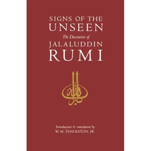 Signs of the Unseen: The Discourses of Jalaluddin Rumi