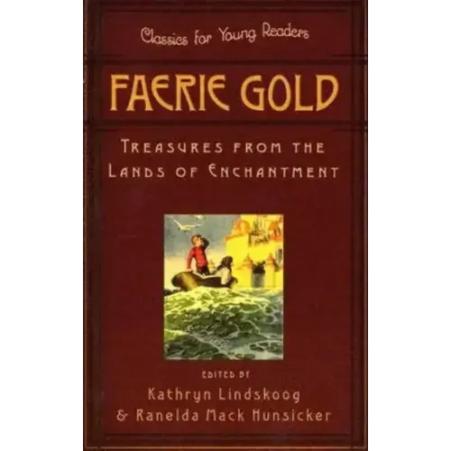 Faerie Gold: Treasures from the Lands of Enchantment