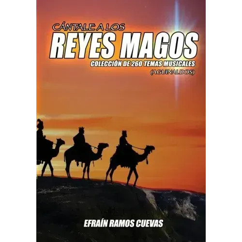 Cantale a Los Reyes Magos: Coleccion de 260 Temas Musicales (Aguinaldos)