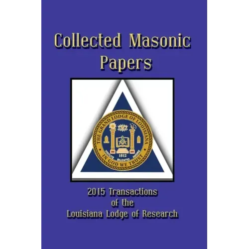 Collected Masonic Papers - 2020 Transactions of the Louisiana Lodge of Research