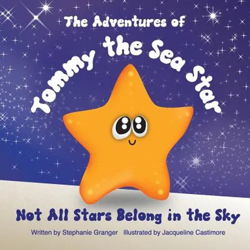 Not All Stars Belong In The Sky: The Adventures of Tommy the Sea Star
