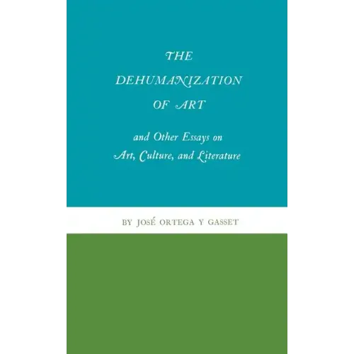 The Dehumanization of Art and Other Essays on Art, Culture, and Literature