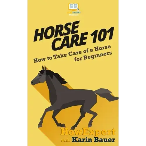 Horse Care 101: How to Take Care of a Horse for Beginners