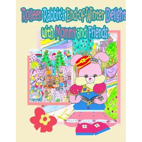 Rolleen Rabbit's End-of-Winter Delight with Mommy and Friends