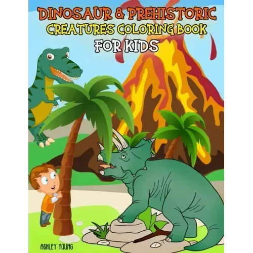 Dinosaur & Prehistoric Creatures Coloring Book For Kids: Dinosaur coloring Book for kids ages 3-8, Boys or Girls, with 50 High Quality Illustrations o
