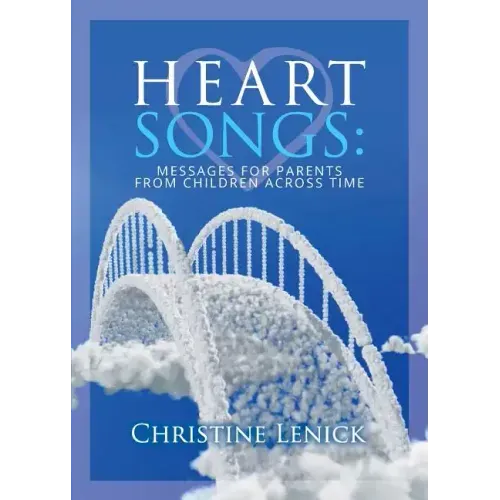 Heart Songs: Messages for Parents from Children Across Time