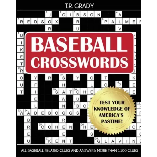 Baseball Crosswords: Test Your Knowledge of America's Pastime, All Baseball-Related Clues and Answers