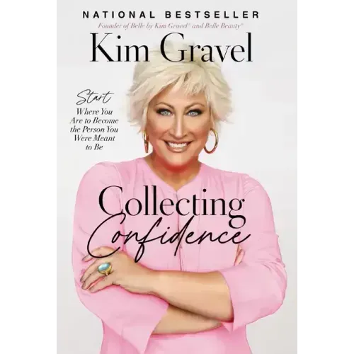 Collecting Confidence: Start Where You Are to Become the Person You Were Meant to Be
