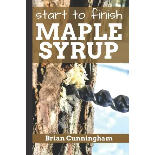 Start to Finish Maple Syrup: Everything you need to know to make DIY Maple Syrup on a Budget