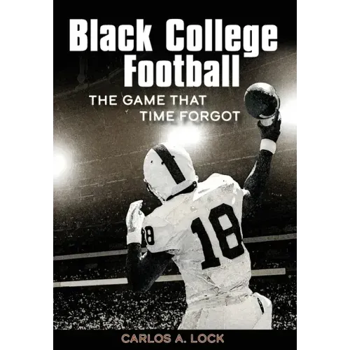 Black College Football: The Game That Time Forgot