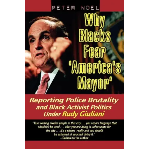 Why Blacks Fear 'America's Mayor': Reporting Police Brutality and Black Activist Politics Under Rudy Giuliani