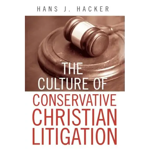 The Culture of Conservative Christian Litigation