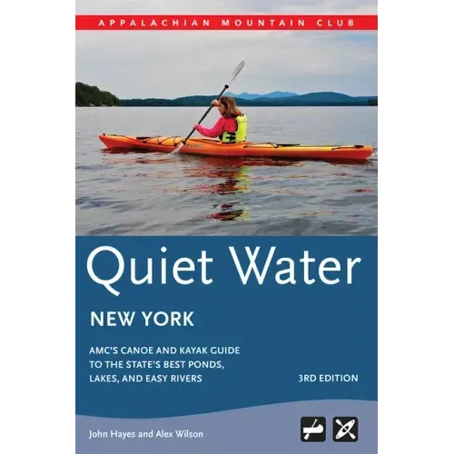 Quiet Water New York: Amc's Canoe and Kayak Guide to the State's Best Ponds, Lakes, and Easy Rivers