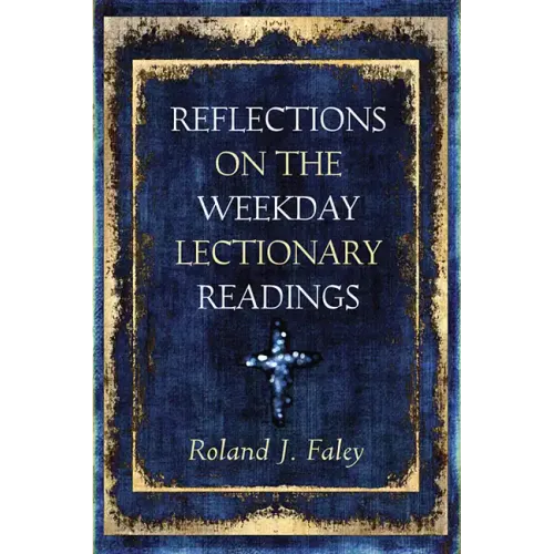 Reflections on the Weekday Lectionary Readings