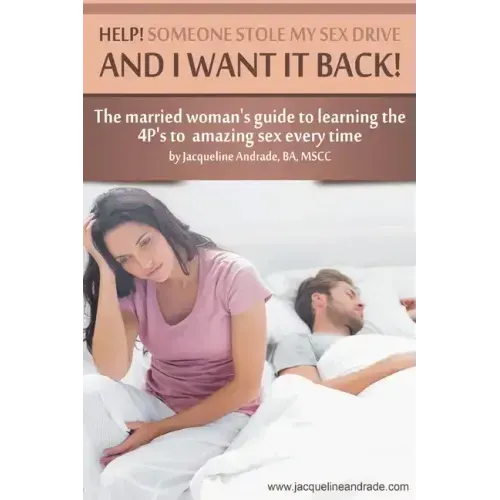 Help! Someone Stole My Sex Drive and I Want It Back!