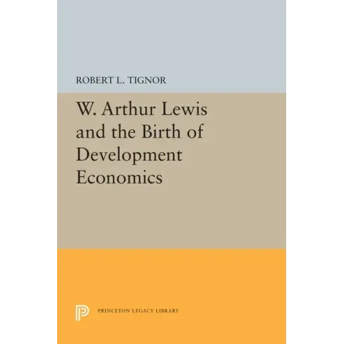 W. Arthur Lewis and the Birth of Development Economics
