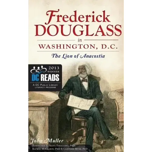 Frederick Douglass in Washington, D.C.: The Lion of Anacostia