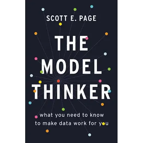 The Model Thinker: What You Need to Know to Make Data Work for You