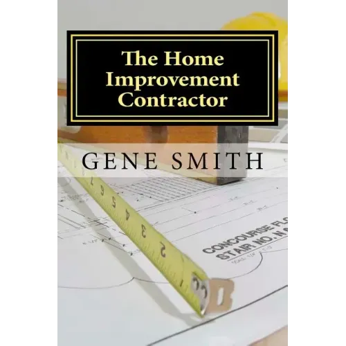 The Home Improvement Contractor: Business Strategies