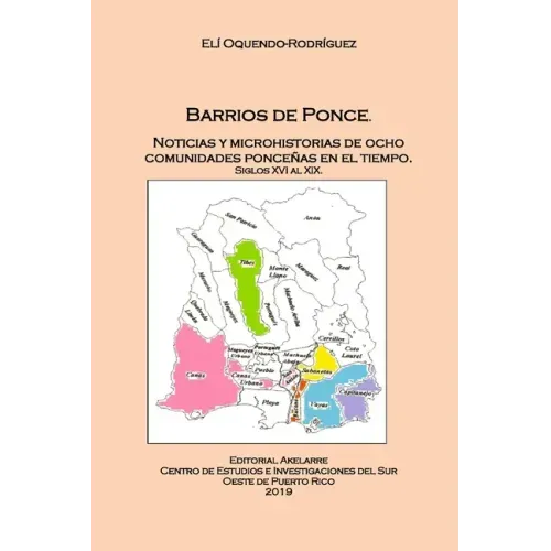 Barrios de Ponce: Noticias y microhistorias de ocho comunidades ponceñas en el tiempo. Siglos XVI al XIX