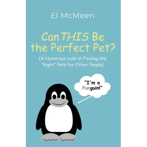 Can THIS Be the Perfect Pet?: (A Humorous Look at Finding the "Right" Pets for Other People)