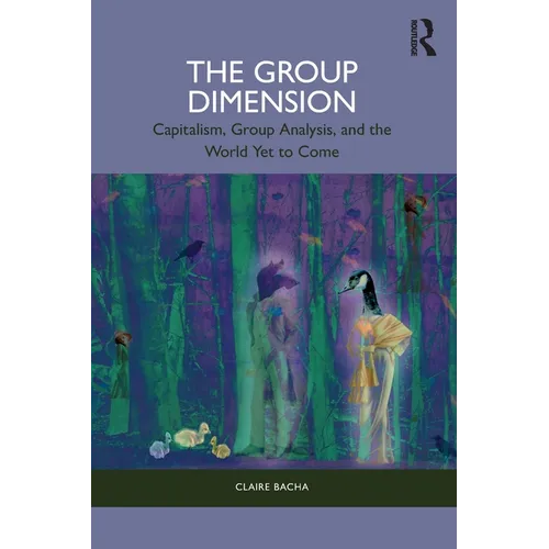 The Group Dimension: Capitalism, Group Analysis, and the World Yet to Come