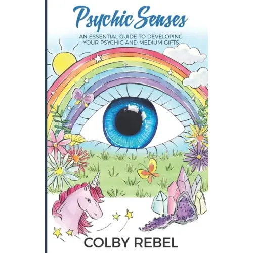 Psychic Senses: An Essential Guide To Developing Your Psychic And Medium Gifts