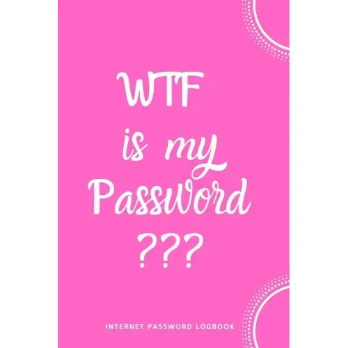 WTF Is My Password: Internet Password Logbook- Pink