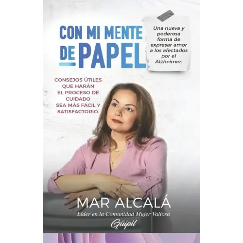 Con mi mente de papel: Una nueva y poderosa forma de expresar amor a los afectados por el Alzheimer.