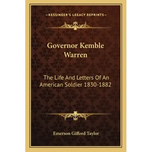 Governor Kemble Warren: The Life and Letters of an American Soldier 1830-1882