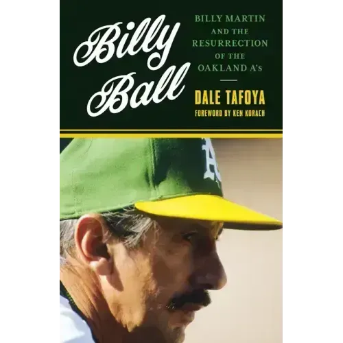 Billy Ball: Billy Martin and the Resurrection of the Oakland A's