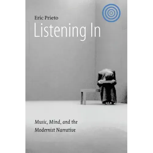 Listening in: Music, Mind, and the Modernist Narrative