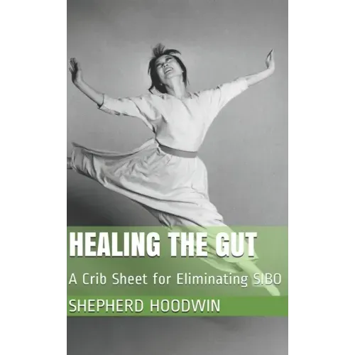 Healing the Gut: A Crib Sheet for Eliminating SIBO