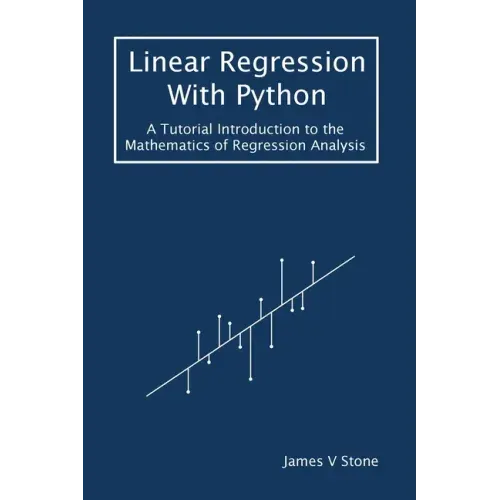Linear Regression With Python: A Tutorial Introduction to the Mathematics of Regression Analysis