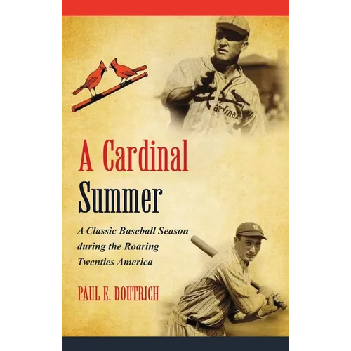 A Cardinal Summer: A Classic Baseball Season during the Roaring Twenties America