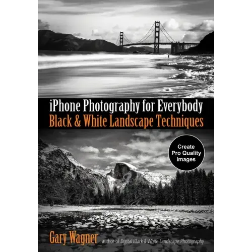 iPhone Photography for Everybody: Black & White Landscape Techniques