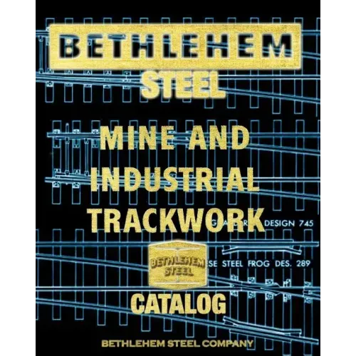 Bethlehem Steel Mine and Industrial Trackwork Catalog