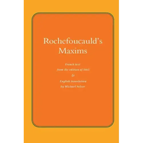 Rochefoucauld The Maxims: French Text from the Edition of 1565, with English Translation