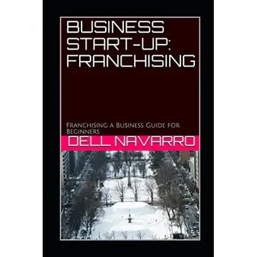 Business Start-Up: FRANCHISING: Franchising a Business Guide for Beginners