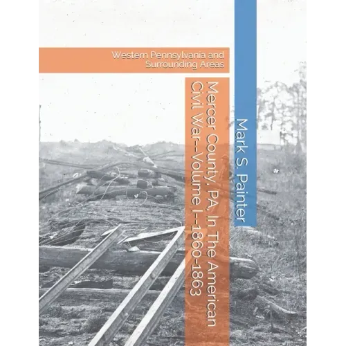 Mercer County, PA, In The American Civil War: Volume I--1860-1863