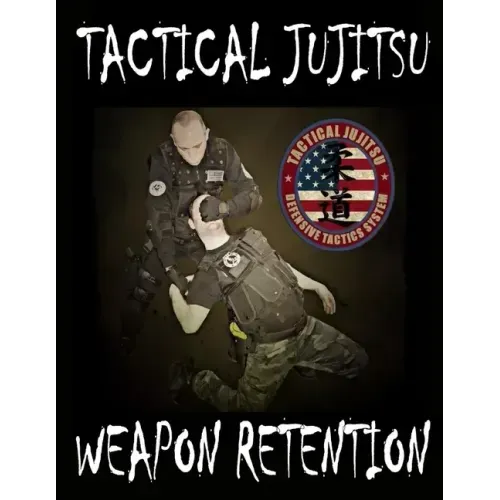 Tactical Jujitsu: Weapon Retention