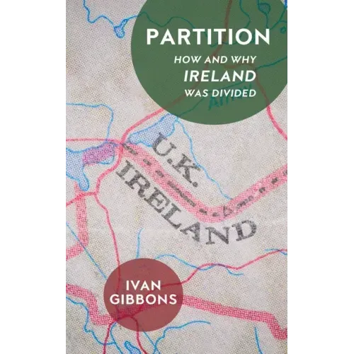 Partition: How and Why Ireland Was Divided