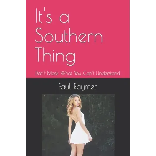 It's a Southern Thing: Don't Mock What You Can't Understand