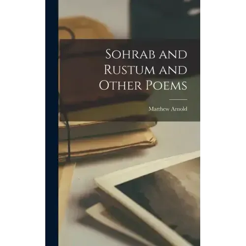 Sohrab and Rustum and Other Poems