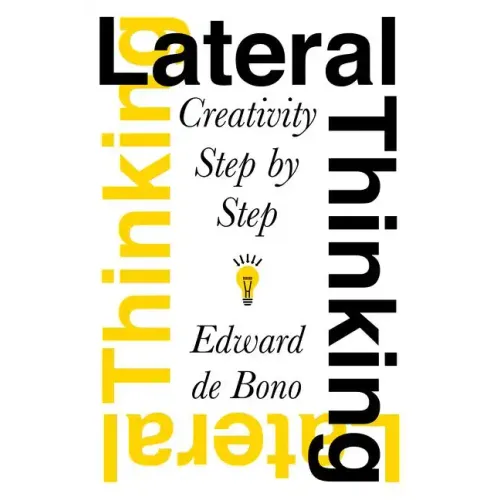 Lateral Thinking: Creativity Step by Step