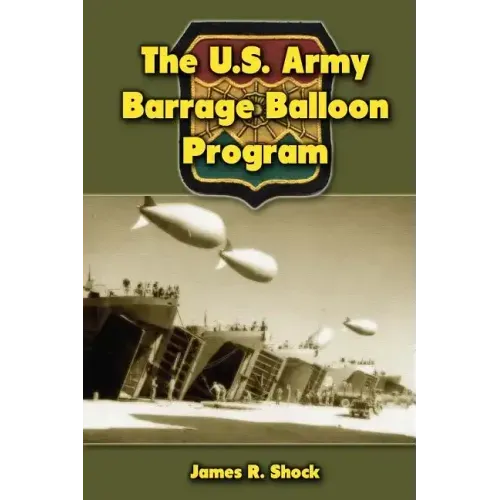 The U.S. Army Barrage Balloon Program