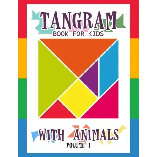 Tangram Book for Kids with Animals Volume 1: 50 Tangrams for Kids Puzzles, Tangram Puzzle for Kids