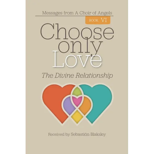 Choose Only Love: The Divine Relationship