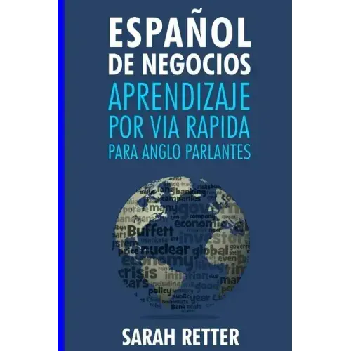 Espanol de Negocios: Aprendizaje por Via Rapida para Anglo Parlantes-: Las 100 más utilizadas palabras de inglés para negocios con 600 frases de ejemp