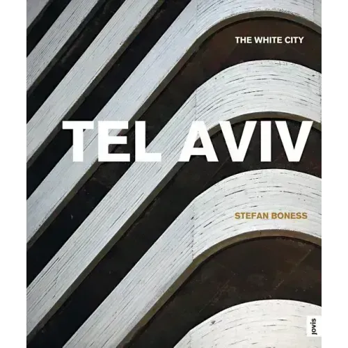 Tel Aviv: The White City: The White City